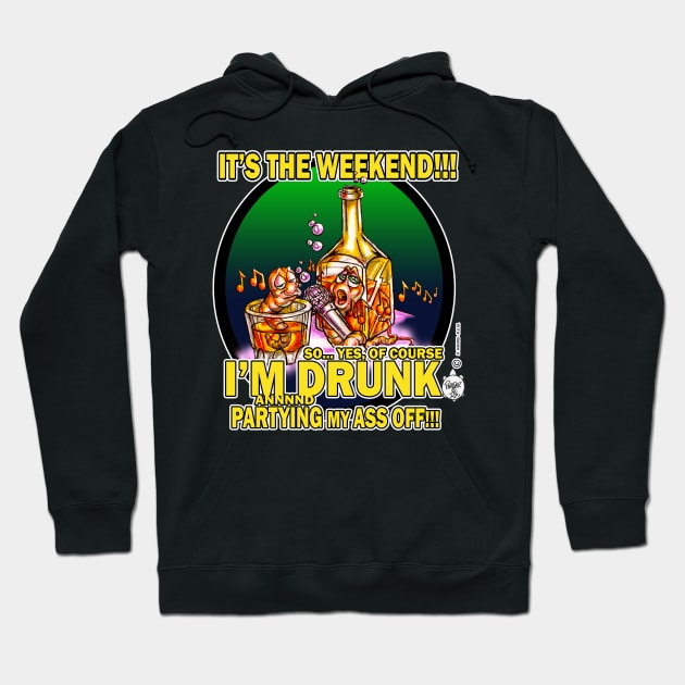 IT'S THE WEEKEND - I'M DRUNK Hoodie by DHARRIS68